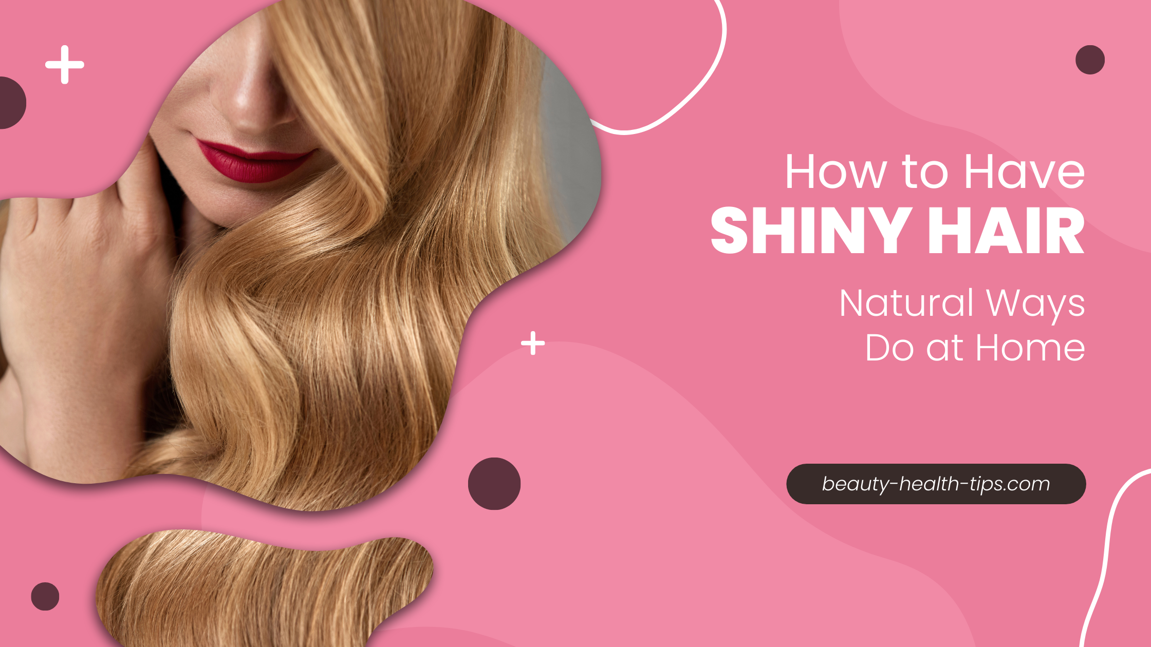 The Best Natural Ways to Have Shiny Hair